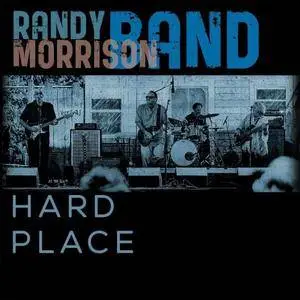 Randy Morrison Band - Hard Place (2018)