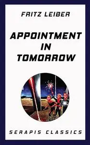 «Appointment in Tomorrow» by Fox Holden, Fritz Leiber, Randall Garrett, Rick Raphael
