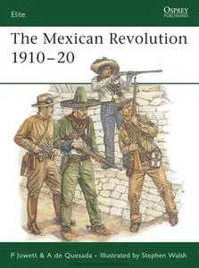 The Mexican Revolution 1910-1920 (Osprey Elite 137)