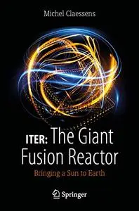 ITER: The Giant Fusion Reactor: Bringing a Sun to Earth (repost)