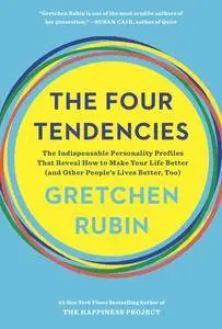 The Four Tendencies: The Indispensable Personality Profiles That Reveal How to Make Your Life Better