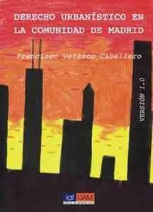 «Derecho urbanístico en la Comunidad de Madrid» by Francisco Velasco Caballero