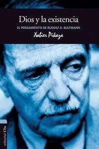 «El pensamiento de R. Bultmann: Dios y la existencia» by Xabier Pikaza Ibarrondo