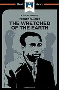 An Analysis of Frantz Fanon's The Wretched of the Earth