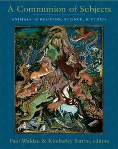 A Communion of Subjects: Animals in Religion, Science, and Ethics (Repost)