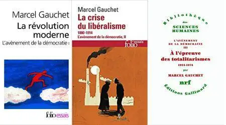 Marcel Gauchet, "L'avènement de la démocratie", 3 Tomes
