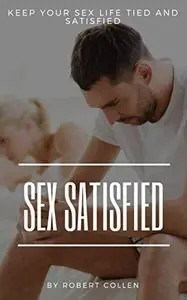 Sex satisfied: the complet guide to the best sex ever The Thinking Man's Guide to Pleasuring a Woman Beginner's