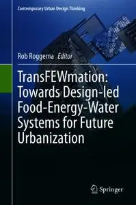 TransFEWmation: Towards Design-led Food-Energy-Water Systems for Future Urbanization (Repost)
