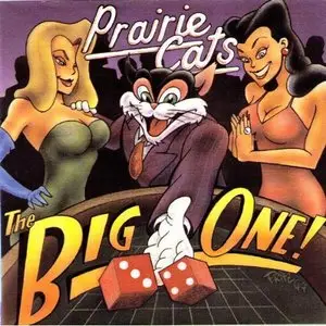 Prairie Cats - The Big One! (1999)