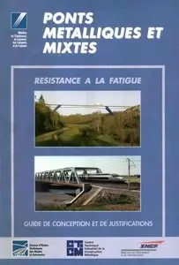 Ponts Métalliques et Mixtes : Résistance à la Fatigue, Guide de Conceptions et de Justifications