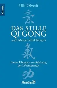 Das stille Qi Gong nach Meister Zhi-Chang Li: Innere Übungen zur Stärkung der Lebensenergie (repost)