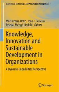 Knowledge, Innovation and Sustainable Development in Organizations: A Dynamic Capabilities Perspective (Repost)