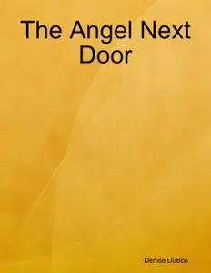 «The Angel Next Door» by Denise DuBos