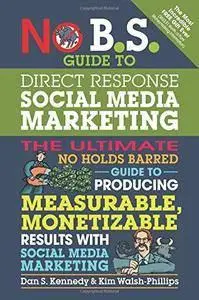 No B.S. Guide to Direct Response Social Media Marketing (repost)