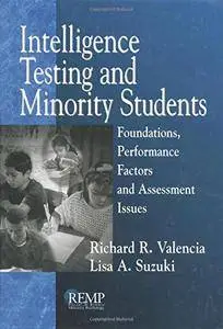 Intelligence Testing and Minority Students: Foundations, Performance Factors, and Assessment Issues