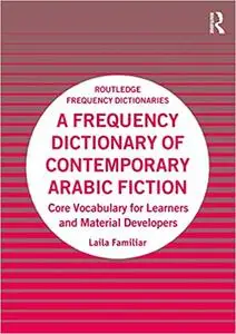 A Frequency Dictionary of Contemporary Arabic Fiction: Core Vocabulary for Learners and Material Developers