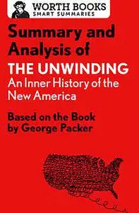 «Summary and Analysis of The Unwinding: An Inner History of the New America» by Worth Books