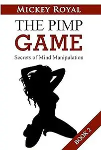 Secrets of Mind Manipulation: The Pimp Game, Book 2
