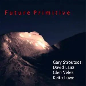 Gary Stroutsos, David Lanz, Glen Velez & Keith Lowe - Future Primitive (2010)