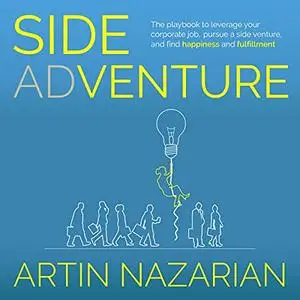 Side Adventure: The Playbook to Leverage Your Corporate Job, Pursue a Side Venture, Find Happiness and Fulfillment [Audiobook]