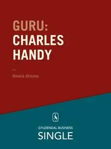 «Guru: Charles Handy - en britisk guru» by Henrik Ørholst