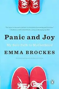 Panic and Joy: My Solo Path to Motherhood (Repost)