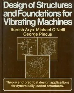 Design of Structures and Foundations for Vibrating Machines (Repost)