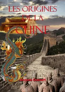 Jacques Gossart, "Les origines de la Chine"