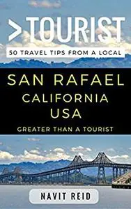 Greater Than a Tourist – San Rafael California USA: 50 Travel Tips from a Local (Greater Than a Tourist California)