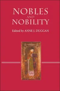 Nobles and Nobility in Medieval Europe: Concepts, Origins, Transformations (repost)