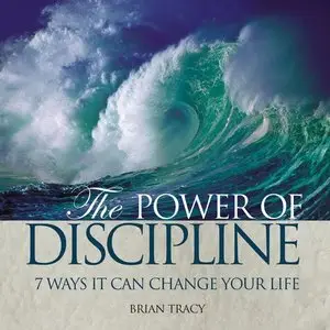 The Power of Discipline: 7 Ways it Can Change Your Life