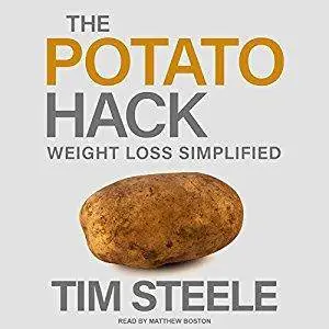 The Potato Hack: Weight Loss Simplified [Audiobook]