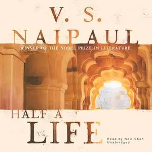 «Half a Life» by V.S. Naipaul