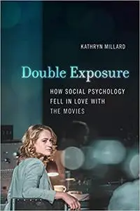 Double Exposure: How Social Psychology Fell in Love with the Movies