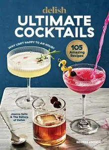 Delish Ultimate Cocktails: Why Limit Happy to an Hour?, Revised Edition