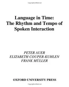 Language in Time: The Rhythm and Tempo of Spoken Interaction (Oxford Studies in Sociolinguistics) (Repost)