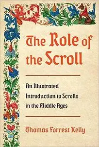 The Role of the Scroll: An Illustrated Introduction to Scrolls in the Middle Ages