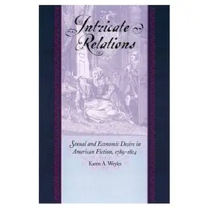 Intricate Relations: Sexual and Economic Desire in American Fiction, 1789-1814