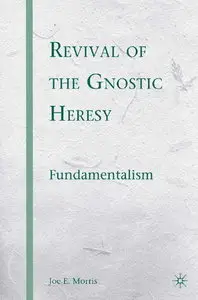 Revival of the Gnostic Heresy: Fundamentalism