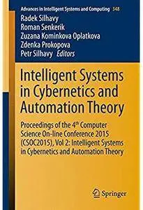 Intelligent Systems in Cybernetics and Automation Theory. Vol 2: Intelligent Systems in Cybernetics and Automation Theory