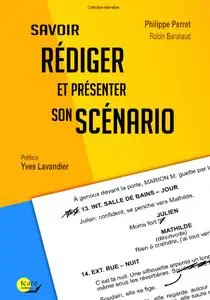 Philippe Perret, Robin Barataud, "Savoir rédiger et présenter son scénario"