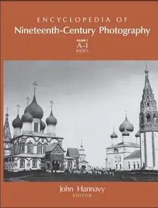 Encyclopedia of Nineteenth-Century Photography (Repost)