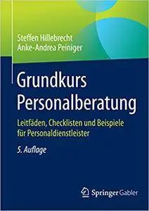 Grundkurs Personalberatung: Leitfäden, Checklisten und Beispiele für Personaldienstleister