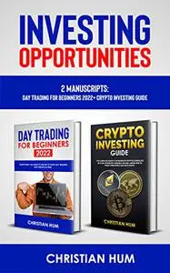 INVESTING OPPORTUNITIES: 2 Manuscripts: Day Trading for Beginners 2022 + Crypto Investing Guide