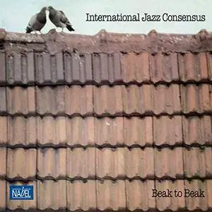 International Jazz Consensus - Beak to Beak (1981/2018) [Official Digital Download 24/96]