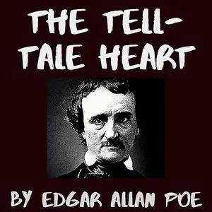 «The Tell-Tale Heart» by Edgar Allan Poe