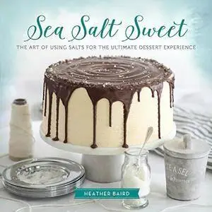 Sea Salt Sweet: The Art of Using Salts for the Ultimate Dessert Experience (repost)