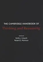 The Cambridge Handbook of Thinking and Reasoning