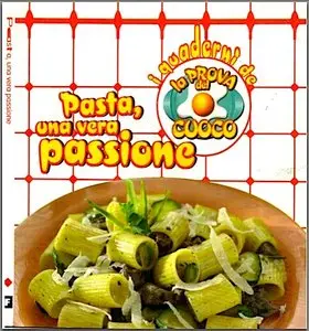 I Quaderni De La Prova Del Cuoco - Pasta, una vera Passione