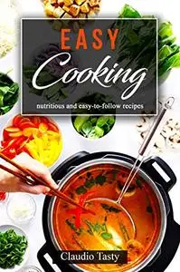 Easy Cooking: nutritious and easy to follow recipes